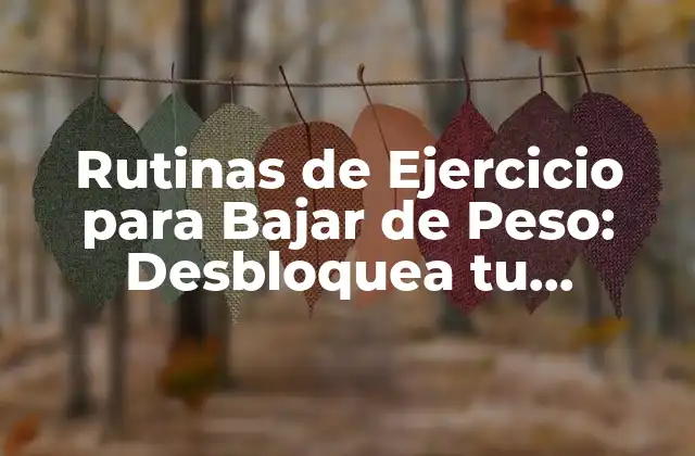 Rutinas de Ejercicio para Bajar de Peso: Desbloquea Tu Potencial