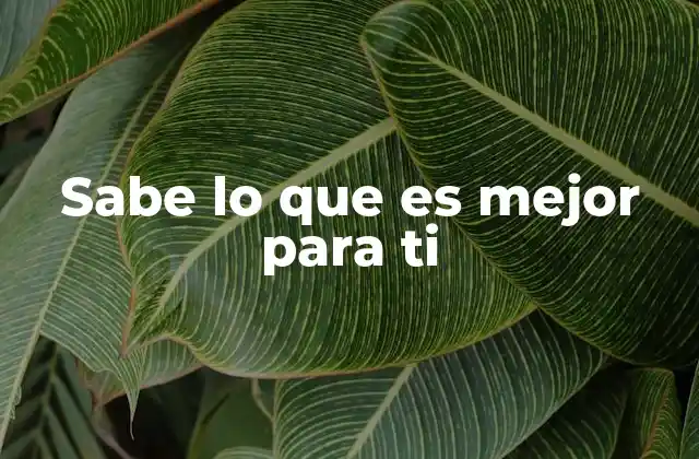 Sabe Lo que es Mejor para Ti