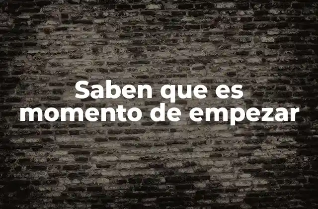 Saben que es Momento de Empezar 2 El instinto del cambio y la toma de decisiones