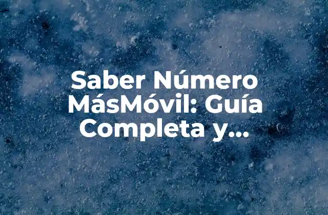 Saber Número Másmóvil: Guía Completa y Actualizada