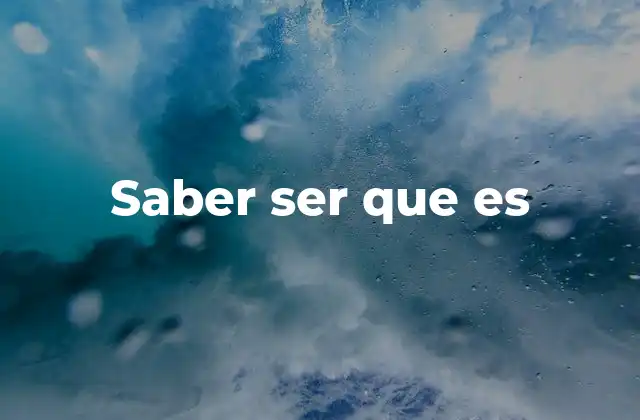 Saber Ser que es