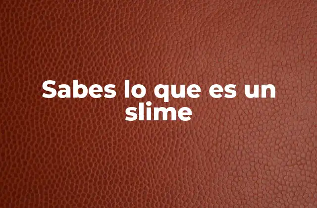 Sabes Lo que es un Slime