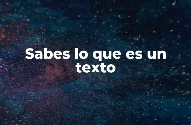 Sabes Lo que es un Texto