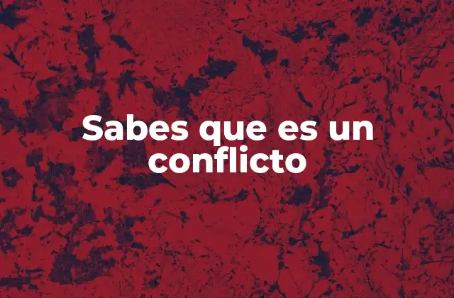 Sabes que es un Conflicto