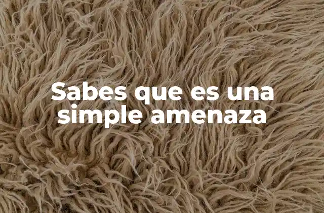 Sabes que es una Simple Amenaza