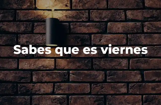 Sabes que es Viernes