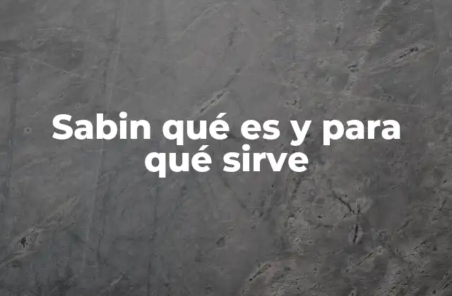 Sabin Qué es y para Qué Sirve