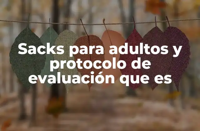 Sacks para Adultos y Protocolo de Evaluación que es