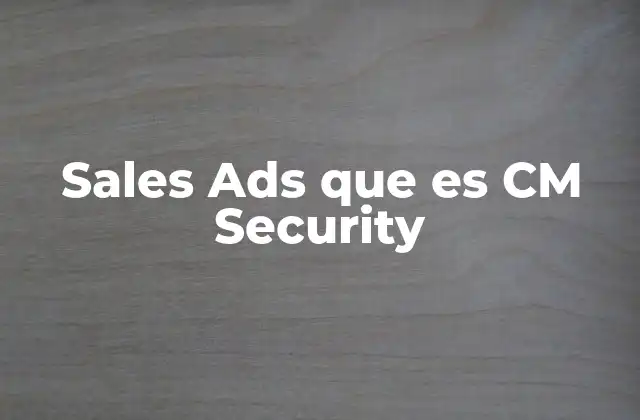 Sales Ads que es Cm Security 2 La presencia de anuncios en aplicaciones de seguridad