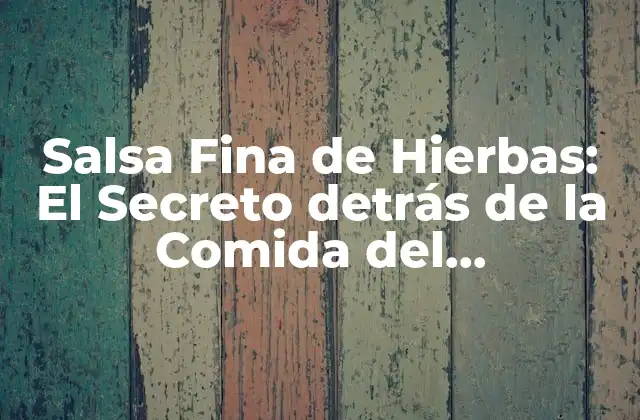 Salsa Fina de Hierbas: el Secreto Detrás de la Comida Del Mediterráneo