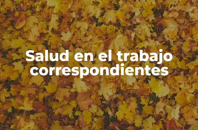 Salud en el Trabajo Correspondientes