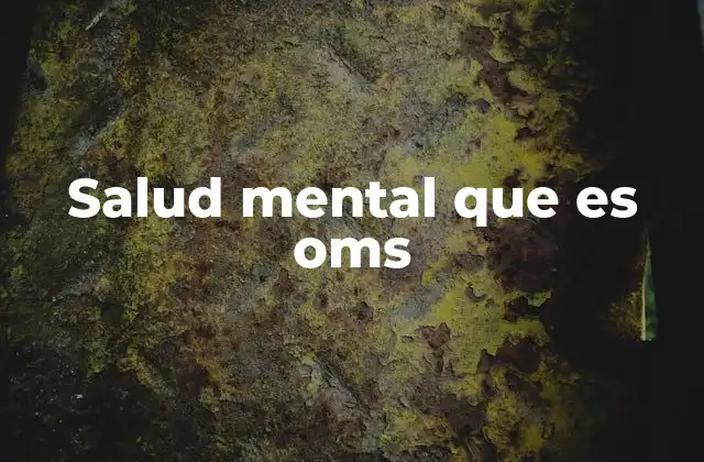 Salud Mental que es Oms