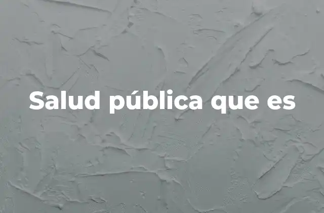 Salud Pública que es