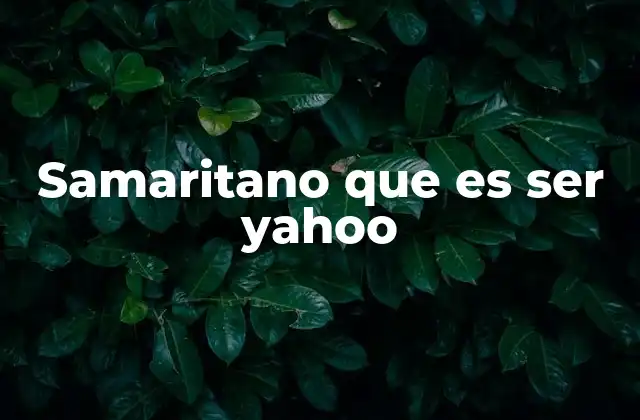 Samaritano que es Ser Yahoo