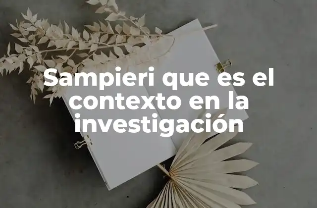Sampieri que es el Contexto en la Investigación