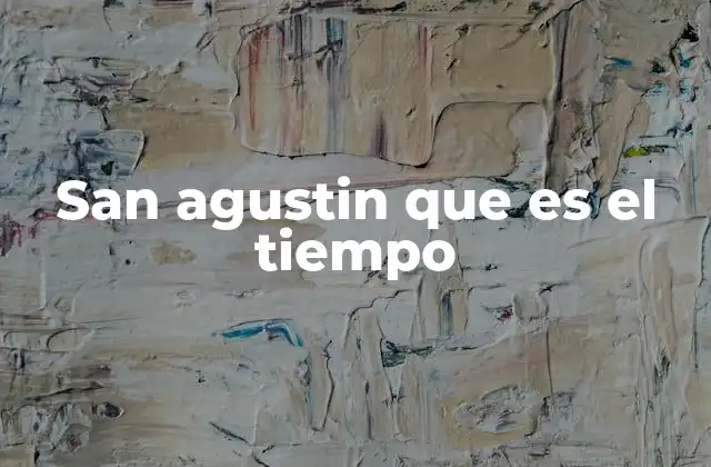 San Agustin que es el Tiempo