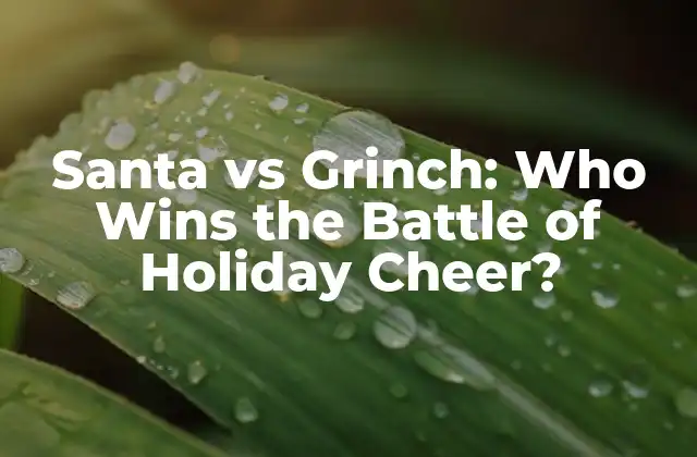 Santa Vs Grinch: Who Wins The Battle Of Holiday Cheer? 2 The Origins of Santa Claus