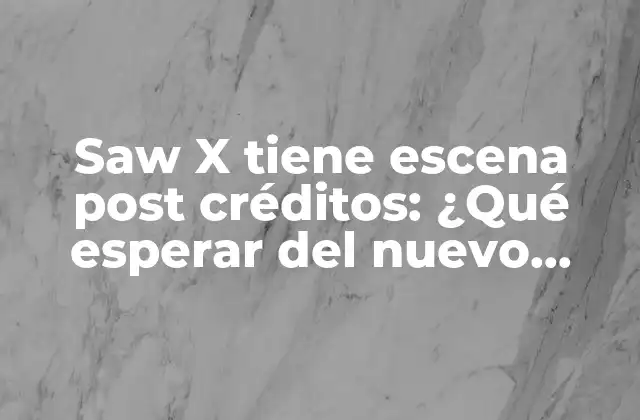 Saw X Tiene Escena Post Créditos: ¿qué Esperar Del Nuevo Filme de Terror? 2 La trama de Saw X: un nuevo juego mortal