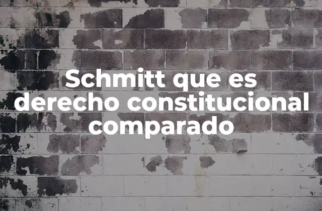 Schmitt que es Derecho Constitucional Comparado