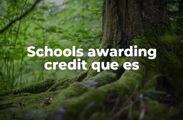 Schools Awarding Credit que es
