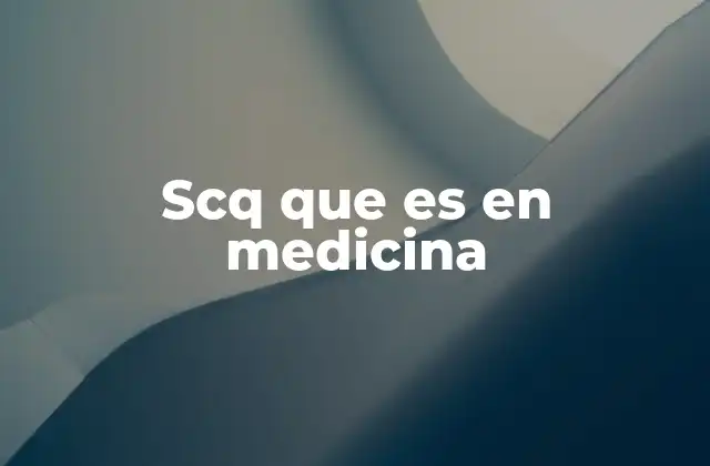 Scq que es en Medicina