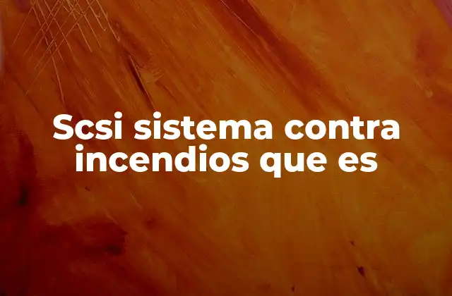 Scsi Sistema contra Incendios que es