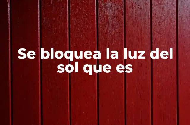Se Bloquea la Luz Del Sol que es