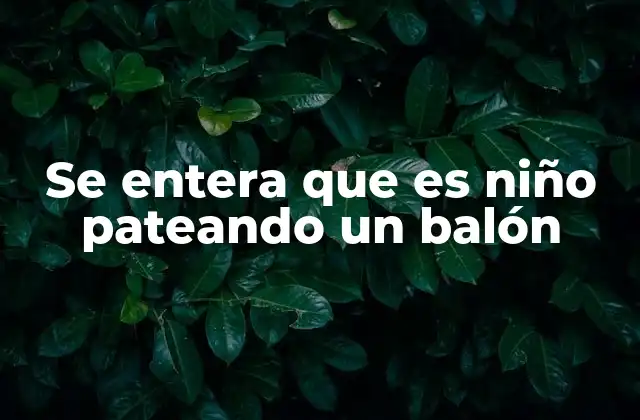 Se Entera que es Niño Pateando un Balón 2 El balón como puerta al recuerdo