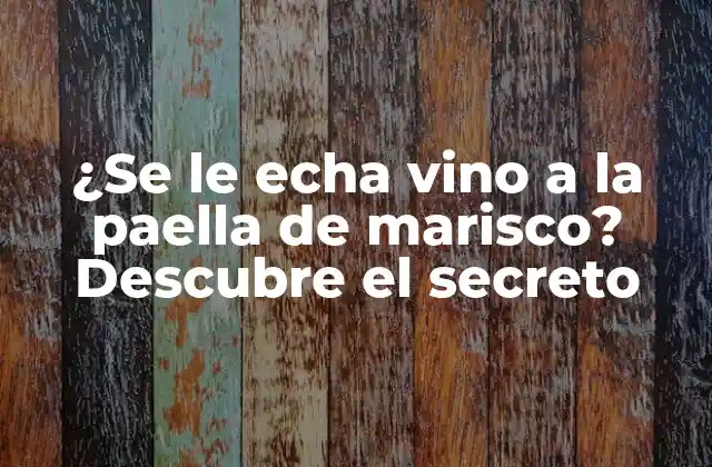 ¿se Le Echa Vino a la Paella de Marisco? Descubre el Secreto 2 Orígenes de la paella de marisco