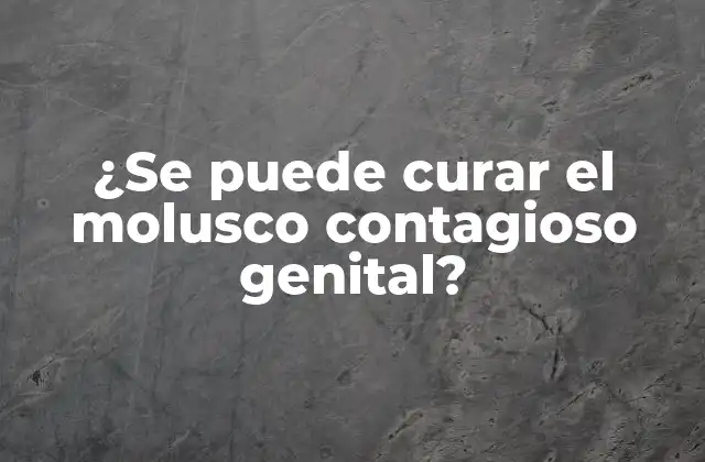 ¿se Puede Curar el Molusco Contagioso Genital?
