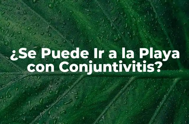 ¿Cuáles son los Síntomas de la Conjuntivitis?