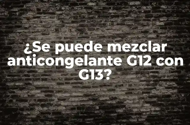 ¿Qué es el anticongelante G12?
