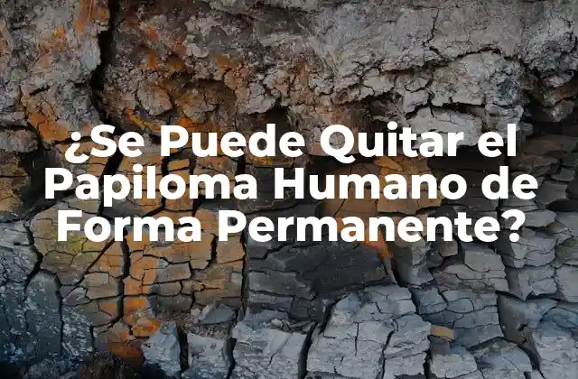 Causas y Síntomas del Papiloma Humano