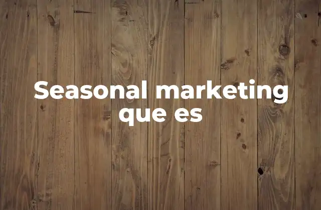 Seasonal Marketing que es