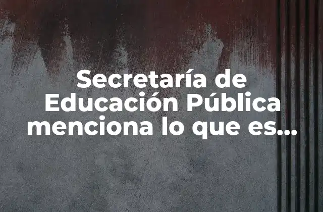 Secretaría de Educación Pública Menciona Lo que es Infancia