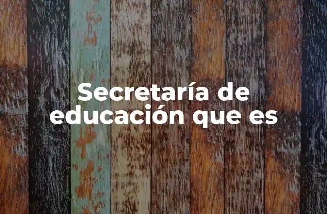 Secretaría de Educación que es