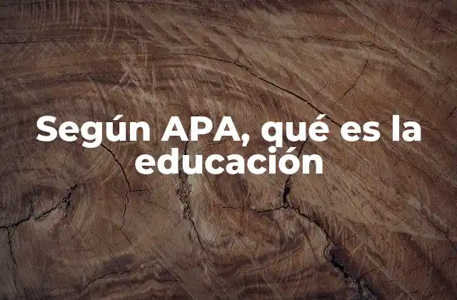 Según Apa, Qué es la Educación