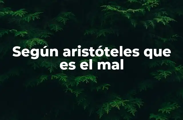 Según Aristóteles que es el Mal