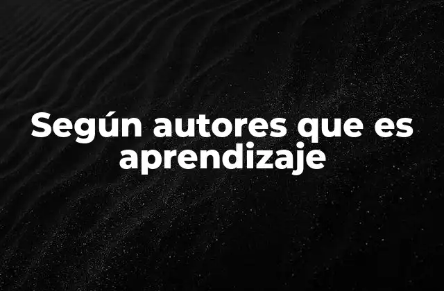 Según Autores que es Aprendizaje