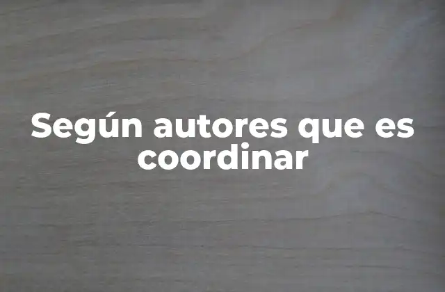 Según Autores que es Coordinar