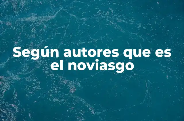 Según Autores que es el Noviasgo