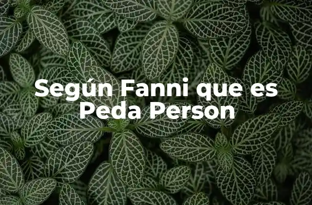 Según Fanni que es Peda Person