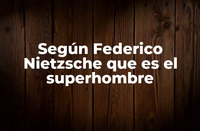 El superhombre como un ideal filosófico