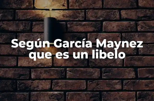 Según García Maynez que es un Libelo