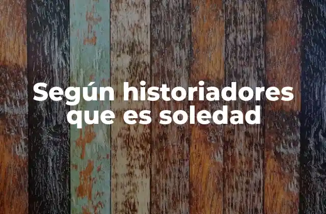 Según Historiadores que es Soledad