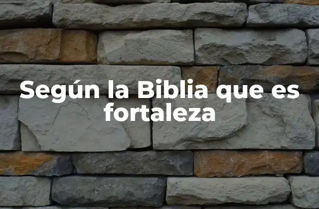 La fortaleza como refugio en la Biblia