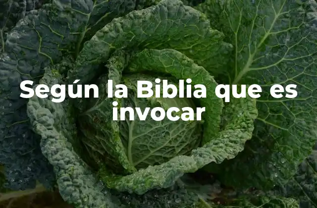 Según la Biblia que es Invocar
