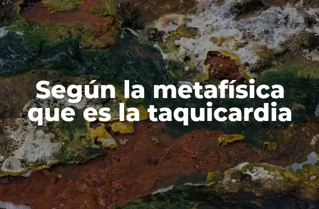 Según la Metafísica que es la Taquicardia
