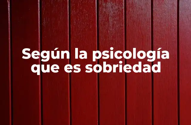 Según la Psicología que es Sobriedad