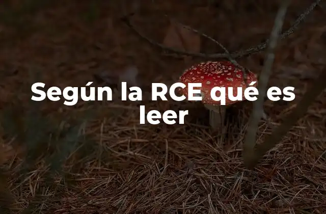 Según la Rce Qué es Leer